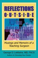 Reflections Outside the Operating Room: Musings and Memoirs of a Teaching Surgeon 0741471868 Book Cover