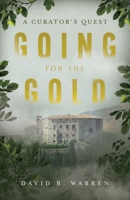 Going for the Gold: A Curator's Quest 1632999803 Book Cover