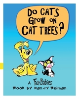 Do Cats Grow on Cat Trees?: A FurBabies Book 1834381991 Book Cover