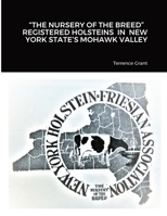 The Nursery of the Breed Registered Holsteins in New York State's Mohawk Valley 1716650836 Book Cover