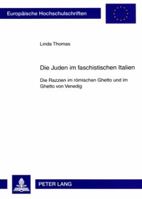 Die Juden Im Faschistischen Italien: Die Razzien Im Roemischen Ghetto Und Im Ghetto Von Venedig 3631585632 Book Cover