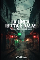 LA LÍNEA RECTA I: BALAS (Spanish Edition) B0GQ3B7WD9 Book Cover