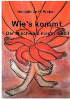 Wie's kommt: Der Mischwald macht mobil 3837085694 Book Cover