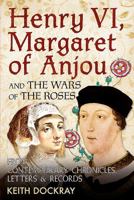 Henry VI, Margaret of Anjou and the Wars of the Roses: A Source Book (Sutton History Paperbacks) 0750921633 Book Cover