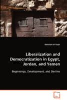 Liberalization and Democratization in Egypt, Jordan, and Yemen 3639091809 Book Cover