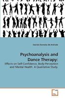 Psychoanalysis and Dance Therapy:: Effects on Self-Confidence, Body-Perception and Mental Health. A Qualitative Study. 3639211197 Book Cover