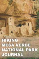 Hiking Mesa Verde National Park Journal: Planner & Tracker for Exploring One of Our Nation's Greatest Parks 1073392961 Book Cover