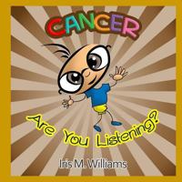 Cancer, Are You Listening? 1942022344 Book Cover