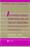 International Arbitration in the 21st Century: Towards "Judicialization" and Uniformity? : Twelfth Sokol Colloquium 0941320723 Book Cover