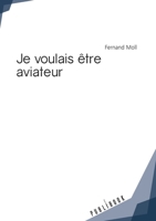 Je voulais être aviateur (French Edition) 2342168624 Book Cover