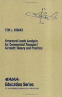 Structural Loads Analysis Theory and Practice for Commercial Aircraft (Aiaa Education Series) 1563471140 Book Cover