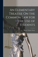 An elementary treatise on the common law, for the use of students 1016352972 Book Cover