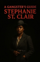 A Gangsters Guide: Stephanie St. Clair B0FCFRM17J Book Cover