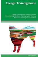 Cheagle Training Guide Cheagle Training Book Features: Cheagle Housetraining, Obedience Training, Agility Training, Behavioral Training, Tricks and More 1535017805 Book Cover
