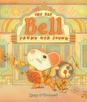 The Day Bell Found Her Sound 0593621778 Book Cover