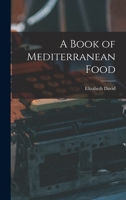 A Book of Mediterranean Food 1014193605 Book Cover