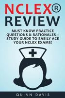 NCLEX Review: Must Know Practice Questions & Rationales + Study Guide to Easily 1534824855 Book Cover