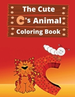 The Cute C's Animal Coloring Book: For your fast learner B0BMSP4RPC Book Cover