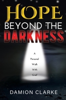 Hope Beyond The Darkness: A Personal Walk With Grief B087SDMLQH Book Cover