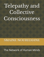 Telepathy and Collective Consciousness: The Network of Human Minds B0G7DFL9DK Book Cover