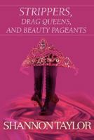 Strippers, Drag Queens, and Beauty Pageants 0595448801 Book Cover