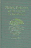 Fiction, Flyfishing & the Search for Innocence (Sporting Life) 0913559202 Book Cover