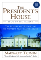 The President's House: 1800 to the Present The Secrets and History of the World's Most Famous Home 0345444523 Book Cover