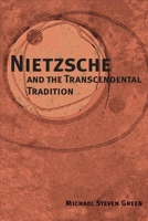 Nietzsche and the Transcendental Tradition (International Nietzsche Studies) 0252027353 Book Cover