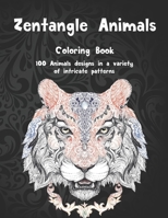Zentangle Animals - Coloring Book - 100 Animals designs in a variety of intricate patterns B08C3MT6KW Book Cover