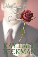 He Came to Say Goodbye 144897061X Book Cover