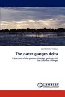The outer ganges delta: Detection of the geomorphology, geology and the coastline changes 3844358730 Book Cover