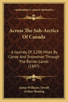 Through the Barren Lands: An Exploration Line of 3, 200 Miles 1018623825 Book Cover