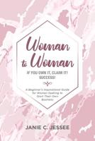 Woman to Woman : Beginner's Inspiration Guide for Women Seeking to Start Their Own Business 1945619996 Book Cover