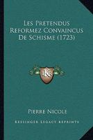 Les Pretendus Reformez Convaincus De Schisme (1723) 1166069907 Book Cover