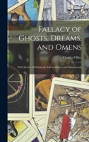 Fallacy of Ghosts, Dreams, and Omens: With Stories of Witchcraft, Life-in-death, and Monomania 1018252096 Book Cover