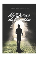 Amor, Paz y Gratitud MI Diario de Oraci�n: Diario De Oraci�n 110 P�ginas para Apuntar tus Oraciones y Rezos Espacio para Pensamientos, Salmos y Palabras de Gratitud 1089181159 Book Cover