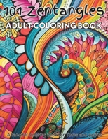 101 Zentangles Adult Coloring Book: A creative coloring book with zentangle and mandala images that will provide hours of enjoyment, relaxation, and s B0CVH8HXQD Book Cover