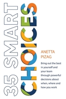 35 Smart Choices: Bring out the best in yourself and your team through powerful decisions about when, where and how you work 0994301340 Book Cover