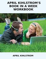 April Kihlstrom's Book in a Week Workbook 1490995846 Book Cover