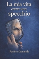 La mia vita come uno specchio: Ciò che oggi le neuroscienze chiamano neuroni specchio, io l'ho vissuto (Italian Edition) B0GL8G4MFV Book Cover