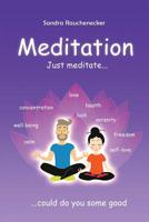 Just meditate...: ...could do you some good 1079278362 Book Cover