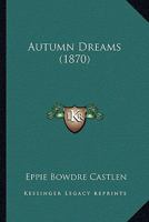 Autumn Dreams 0548573670 Book Cover