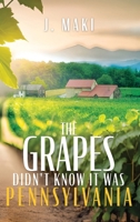 The Grapes Didn't Know it Was Pennsylvania 1961093685 Book Cover