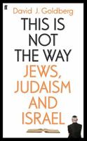 This is Not the Way: Jews, Judaism, and the State of Israel 0571271618 Book Cover