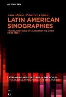 Latin American Sinographies: Travel Writings of a Journey to China (1843-1966) (Latin American Literatures In The World / Literaturas Latino) 3111622495 Book Cover