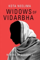 Widows of Vidarbha: Making of Shadows 0199484678 Book Cover