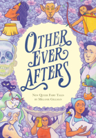 Other Ever Afters: New Queer Fairy Tales 0593303180 Book Cover