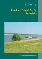 Detektei Colomb & Co: Franziska: Die leidige Verwandtschaft 3741290165 Book Cover