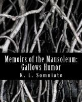 Memoirs of the Mausoleum: Gallows Humor 152346139X Book Cover