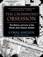 The Crossword Obsession: The History and Lore of the World's Most Popular Pastime 042518157X Book Cover